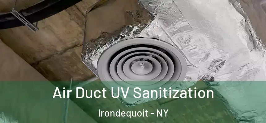  Air Duct UV Sanitization Irondequoit - NY