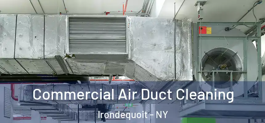 Commercial Air Duct Cleaning Irondequoit - NY