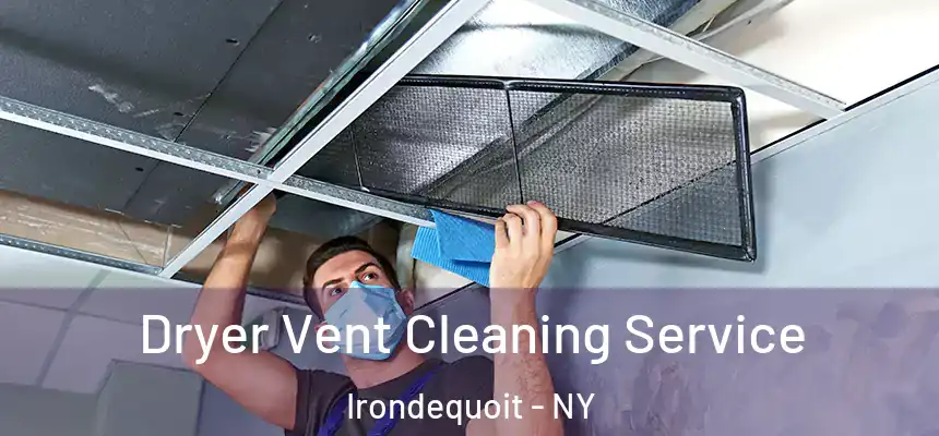 Dryer Vent Cleaning Service Irondequoit - NY