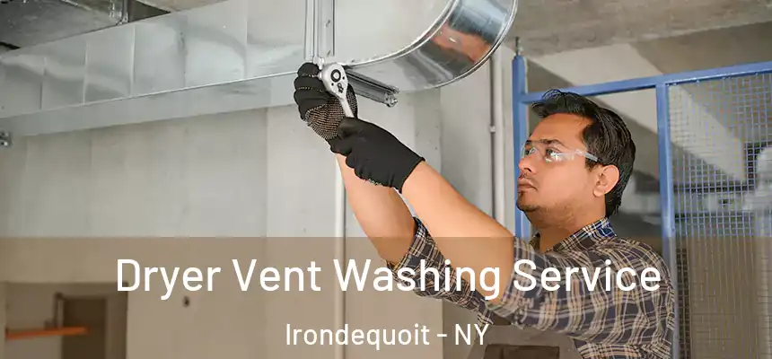 Dryer Vent Washing Service Irondequoit - NY