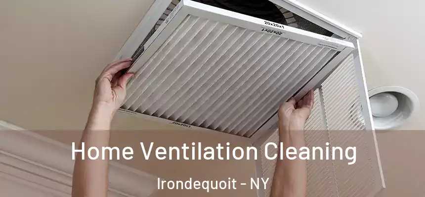Home Ventilation Cleaning Irondequoit - NY