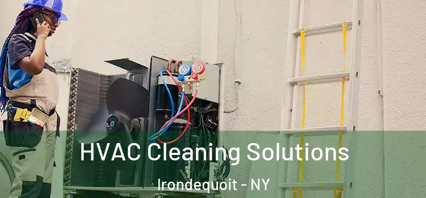HVAC Cleaning Solutions Irondequoit - NY