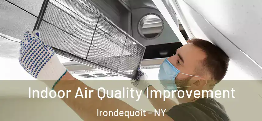 Indoor Air Quality Improvement Irondequoit - NY