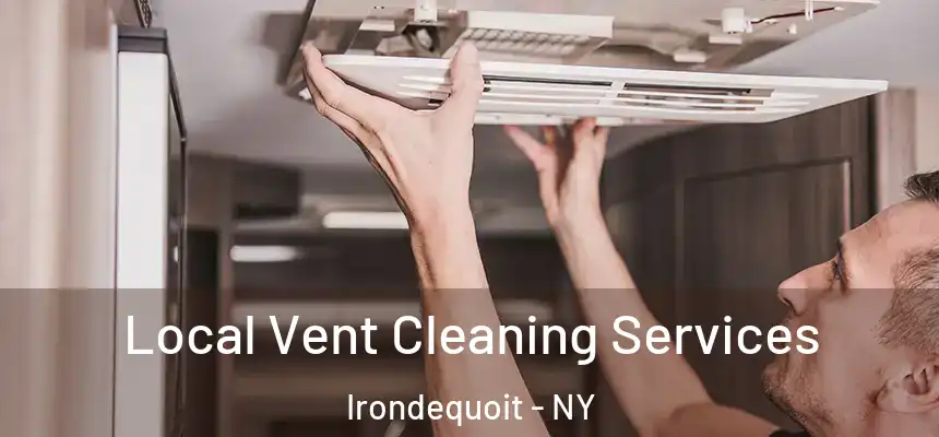 Local Vent Cleaning Services Irondequoit - NY