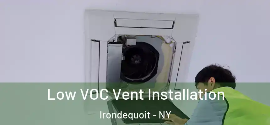  Low VOC Vent Installation Irondequoit - NY