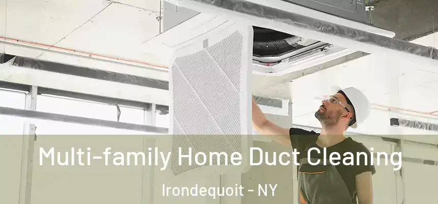  Multi-family Home Duct Cleaning Irondequoit - NY