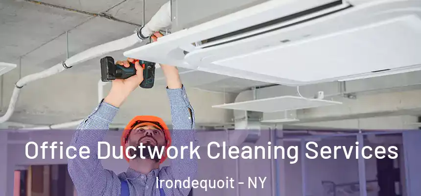 Office Ductwork Cleaning Services Irondequoit - NY