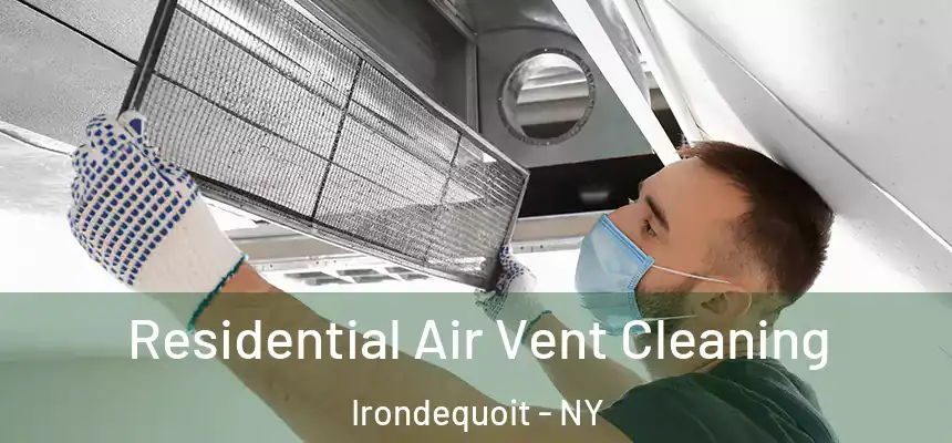 Residential Air Vent Cleaning Irondequoit - NY
