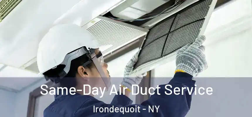 Same-Day Air Duct Service Irondequoit - NY