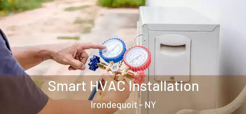 Smart HVAC Installation Irondequoit - NY