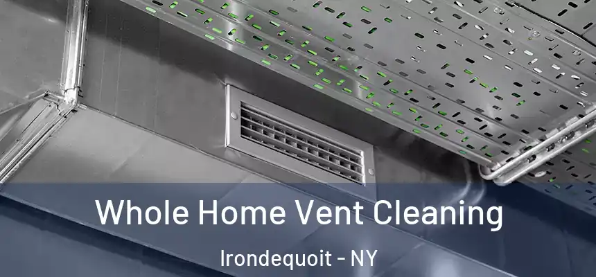Whole Home Vent Cleaning Irondequoit - NY